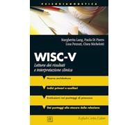 WISC-V. Lettura dei risultati e interpretazione clinica. Con materiali online (Psicodiagnostica)