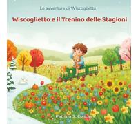 Wiscoglietto e il Trenino delle Stagioni (Le Avventure di Wiscoglietto)