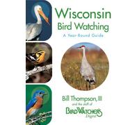 Wisconsin Bird Watching : A Year-Round Guide