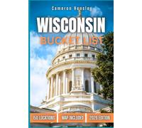 Wisconsin Bucket List: 150 Must-See Attractions, Hidden Gems, and Unforgettable Experiences in the Badger State (Hensley Bucket List Series)