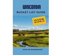 Wisconsin Bucket list Guide, 2025: Embark on Epic Adventures and Discover Hidden Treasures and popular Destinations to have a Memorable Journey