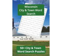 Wisconsin City & Town Word Search: Word Searches with Easy to Read Print about Wisconsin & Towns I 6x9 inches, 110 pages I 50+ Puzzles