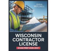 Wisconsin Contractor License Exam Prep 2026-2027: 500+ Practice Questions with Complete Answer Keys, Detailed Explanations, and Content Review