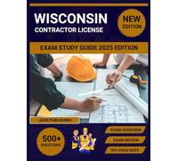 Wisconsin contractor license exam Study Guide 2025 Edition: Comprehensive Review Book with Mock Exams, State Codes & Business Fundamentals