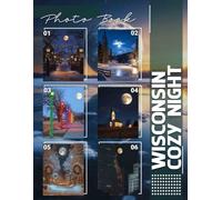 WisconsIn Cozy Night Photo Book: 40 Enchanting Images Capturing Warm Xmas Evenings And Winter Scenes Perfect For Homes