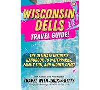 Wisconsin Dells Travel Guide: The Ultimate Insider's Handbook to Waterparks, Family Fun, and Hidden Gems!