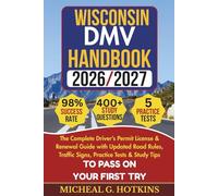 WISCONSIN DMV HANDBOOK 2026/2027: Complete Driver’s Permit, License & Renewal Guide with Updated Road Rules, Traffic Signs, Practice Tests & Study ... Exam (Permit & License Success Series)