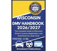 WISCONSIN DMV HANDBOOK 2026/2027: The Complete Guide to Wisconsin Driver’s License, Registration, and Road Rules for 2026/2027