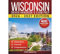 Wisconsin Driver Handbook & Exam Prep: 400 Practice Questions, Road Signs Guide & Complete Study Manual for the Wisconsin DMV Permit Test (U.S. DMV Exam Guide 2026-2027)