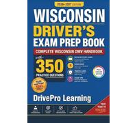 Wisconsin Driver’s Exam Prep Book: Complete Wisconsin DMV Handbook with Road Signs, Traffic Laws, & Study Tips to Pass the Permit Test Easily (Full Color Edition)