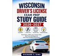 WISCONSIN DRIVER'S LICENSE EXAM PREP STUDY GUIDE 2026-2027: Road Signs, Traffic Laws, Practice Tests, and Proven Strategies for First-Time and Returning Drivers