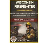 WISCONSIN FIREFIGHTER EXAM PREP 2026/2027: CPAT Training, Written Exam Practice, and Career Preparation STUDY Guide