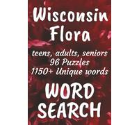 Wisconsin Flora Word Search Book: Word Searches with Easy to Read Print, Search for Flora found in Wisconsin | 6x9 inches, 144 pages | 96 Puzzles ... Vacations, Free Times, and Nature Enthusiasts