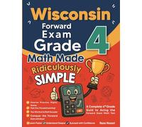 Wisconsin Forward Exam Grade 4 Math Made Ridiculously Simple: A Comprehensive 4th Grade Guide to Acing Forward Exam Math