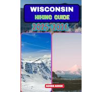 Wisconsin Hiking Guide 2025-2026 (Trailwise: The 2025 Hiking Series)