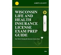 WISCONSIN LIFE AND HEALTH INSURANCE LICENSE EXAM GUIDE: Your Tool to Passing the Insurance License Exam (UNITED STATES OF AMERICA LIFE AND HEALTH INSURANCE LICENSE EXAM PREP GUIDE SERIES)