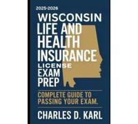 WISCONSIN LIFE AND HEALTH INSURANCE LICENSE EXAM PREP: COMPLETE GUIDE TO PASSING YOUR EXAM