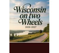 WISCONSIN ON TWO WHEELS 2026-2027: SCENIC CYCLING TRAILS, HIDDEN GEMS, AND ADVENTURE ROUTES FOR EVERY RIDER