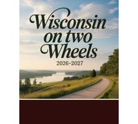 WISCONSIN ON TWO WHEELS 2026-2027: SCENIC CYCLING TRAILS, HIDDEN GEMS, AND ADVENTURE ROUTES FOR EVERY RIDER