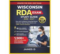 WISCONSIN RDA EXAM STUDY GUIDE 2026/2027: PASS THE CONFIDENCE USING THE REAL DENTAL SCENARIOS STEP-BY-STEP LESSONS, & 1,500 PRACTICE QUESTIONS