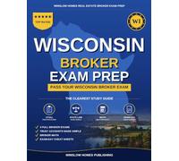 Wisconsin Real Estate Broker Exam Prep: The Complete Step-by-Step Study Guide to Pass Your Wisconsin Real Estate Broker License Exam on the First Try ... (Winslow Homes Real Estate Broker Exam Prep)