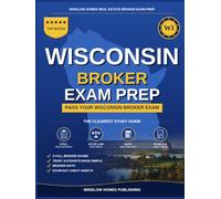 Wisconsin Real Estate Broker Exam Prep: The Complete Step-by-Step Study Guide to Pass Your Wisconsin Real Estate Broker License Exam on the First Try ... (Winslow Homes Real Estate Broker Exam Prep)