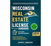 Wisconsin Real Estate License Handbook: Your Complete Guide to Real Estate Laws, Calculations, Transactions, and Licensing with Updated Regulations ... Exam (Avery Lawson Real Estate Study Guide)