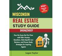 WISCONSIN REAL ESTATE STUDY GUIDE 2026/2027: Pass the Exam the First Time with 950+ Practice Questions, State-Specific Law Reviews, and Proven Study Strategies for Aspiring Agents