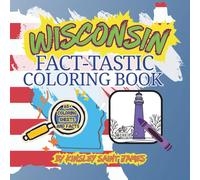 Wisconsin State Fact-Tastic Coloring Book: Fun Facts, Landmarks, and State Symbols to Color and Learn: A creative and educational coloring adventure through the Badger State for kids and families.
