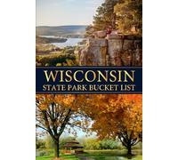 Wisconsin State Parks Bucket List: Nature Lover’s Journal for Capturing Memories and Exploring Every State Park (USA State Park Adventures)