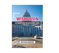 WISCONSIN ULTIMATIVER REISEFÜHRER 2026