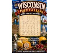 Wisconsin Word Search Puzzle and Learn: 64 Word Search Puzzles Celebrating the Badger State with Facts, Definitions, and Answer Key (Ultimate States Word Search and Learn Collection)