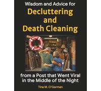Wisdom and Advice for Decluttering and Death Cleaning: from a Post that Went Viral in the Middle of the Night (Large Print Edition)