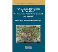 Wisdom and Greatness in one Place: The Alexandrian Trader Moses ben Judah and his Circle: 37 (Semitic Languages and Cultures)