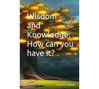 Wisdom and Knowledge: How can you have it?