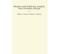 Wisdom and Suffering: Insights from Proverbs and Job (Classic Books)
