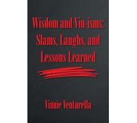 Wisdom and Vin-isms: Slams, Laughs, and Lessons Learned