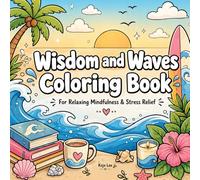 Wisdom and Waves Coloring Book: Calming Quotes and Ocean Illustrations for Adults - Relaxing Mindfulness & Stress Relief