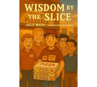 WISDOM BY THE SLICE