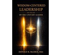 Wisdom-Centered Leadership and the End of the Unitary Leader: A Revolutionary Architecture for Relational Authority, Dyadic Governance, and the Future of Leadership