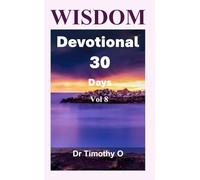 Wisdom Devotional 30 Days Vol 8: Wisdom Devotional Series (Timeless Wisdom)