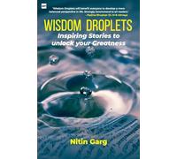WISDOM DROPLETS: Inspiring Stories to unlock your Greatness