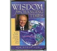 Wisdom for Changing Times: Insights on Faith, Finances & Freedom for the Days Ahead by Pat Robertson