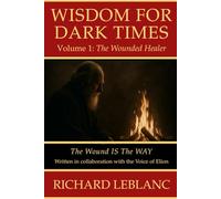 Wisdom for Dark Times: Volume 1 - The Wounded Healer
