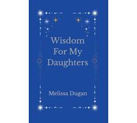 Wisdom For My Daughters