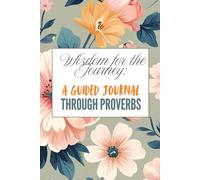Wisdom for the journey: A guided journal through proverbs