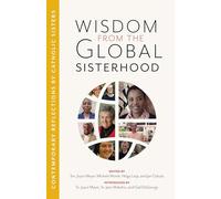 Wisdom from the Global Sisterhood: Contemporary Reflections by Catholic Sisters