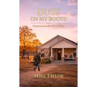Wisdom from the Hard Miles (Dust on My Boots)