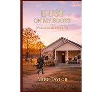 Wisdom from the Hard Miles (Dust on My Boots)