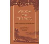 Wisdom from the Wild: Illustrated Reflections of Hope & Strength for Nature Lovers (A Christian Self-Help Book of Outdoor Meditations - Updated ... the Soul (Outdoor Devotional Object Lessons))